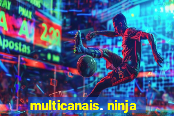 multicanais. ninja